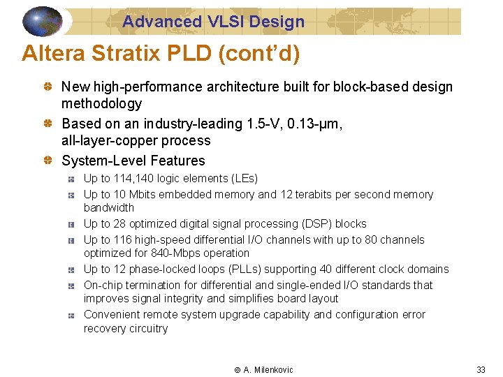 Advanced VLSI Design Altera Stratix PLD (cont’d) New high-performance architecture built for block-based design