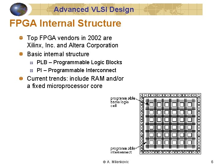 Advanced VLSI Design FPGA Internal Structure Top FPGA vendors in 2002 are Xilinx, Inc.