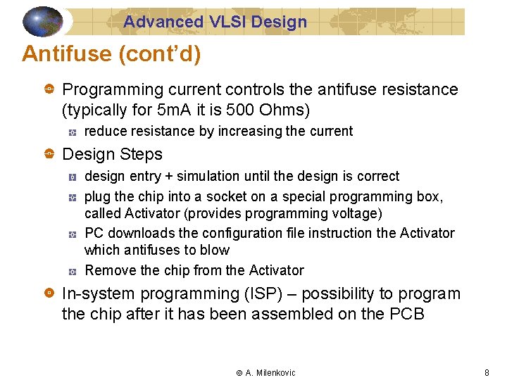 Advanced VLSI Design Antifuse (cont’d) Programming current controls the antifuse resistance (typically for 5