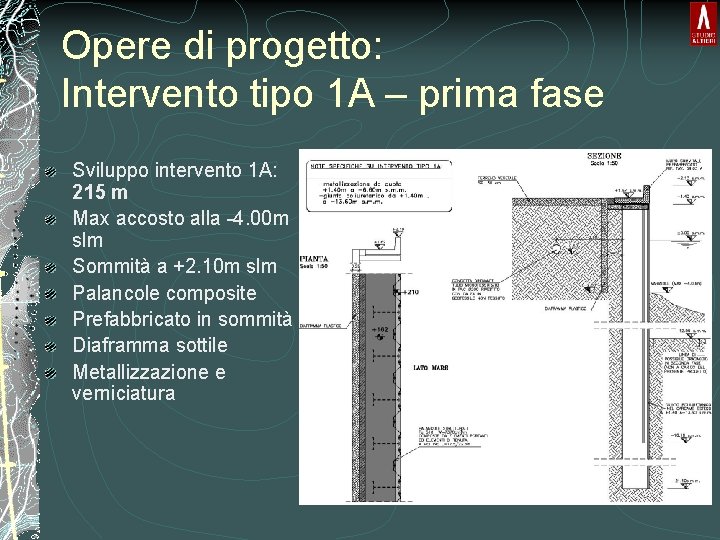 Opere di progetto: Intervento tipo 1 A – prima fase Sviluppo intervento 1 A: