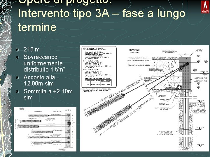 Opere di progetto: Intervento tipo 3 A – fase a lungo termine 215 m Opere di progetto: Intervento tipo 3 A – fase a lungo termine 215 m