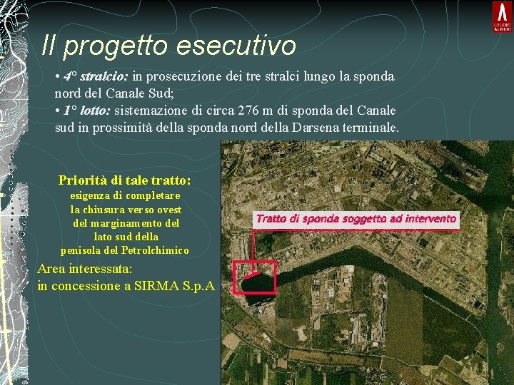 Il progetto esecutivo • 4° stralcio: in prosecuzione dei tre stralci lungo la sponda