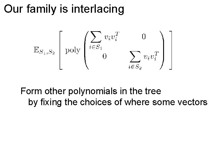 Our family is interlacing Form other polynomials in the tree by fixing the choices