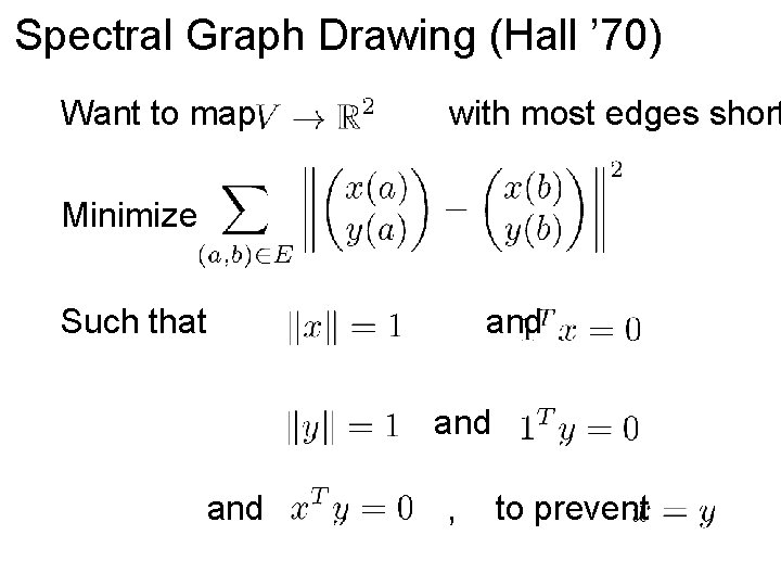 Spectral Graph Drawing (Hall ’ 70) Want to map with most edges short Minimize