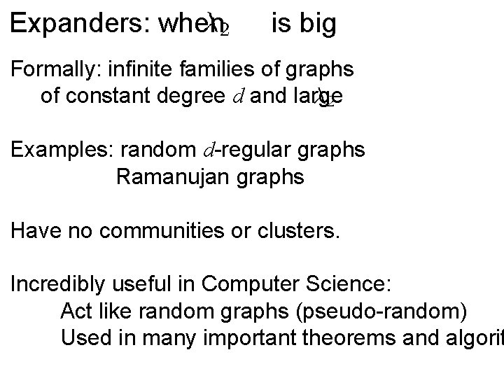 Expanders: when is big Formally: infinite families of graphs of constant degree d and