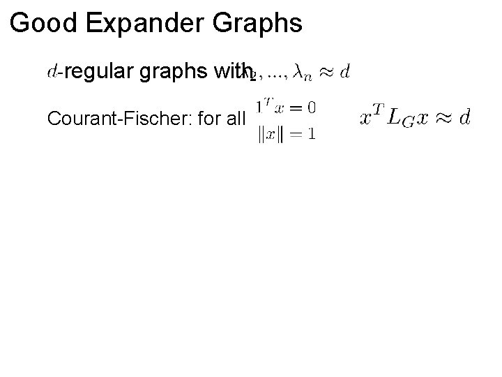 Good Expander Graphs -regular graphs with Courant-Fischer: for all 