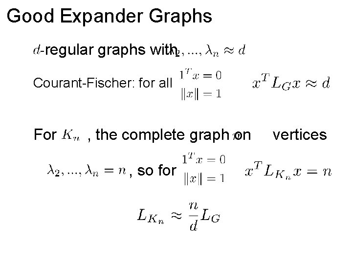 Good Expander Graphs -regular graphs with Courant-Fischer: for all For , the complete graph