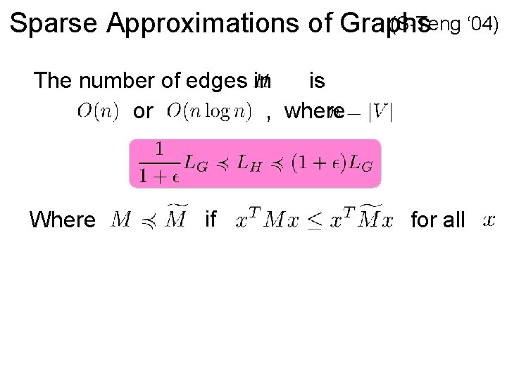 (S-Teng ‘ 04) Sparse Approximations of Graphs The number of edges in is or