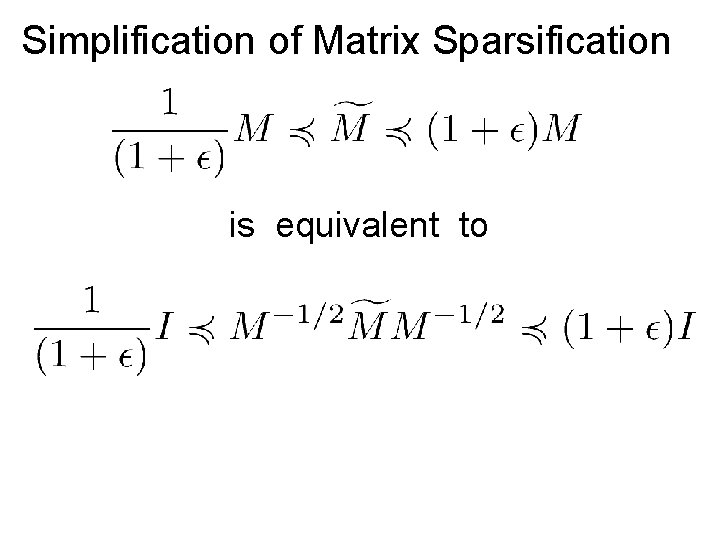 Simplification of Matrix Sparsification is equivalent to 
