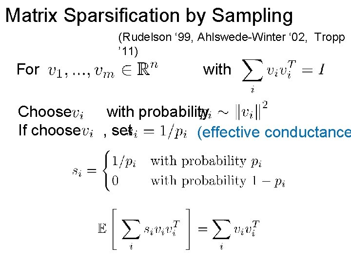 Matrix Sparsification by Sampling (Rudelson ‘ 99, Ahlswede-Winter ‘ 02, Tropp ’ 11) For