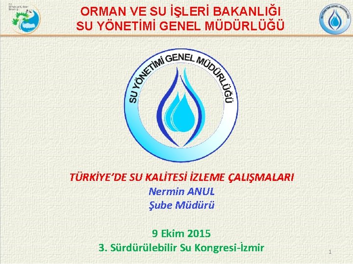 ORMAN VE SU İŞLERİ BAKANLIĞI SU YÖNETİMİ GENEL MÜDÜRLÜĞÜ TÜRKİYE’DE SU KALİTESİ İZLEME ÇALIŞMALARI
