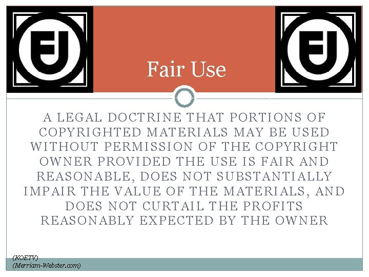 Fair Use A LEGAL DOCTRINE THAT PORTIONS OF COPYRIGHTED MATERIALS MAY BE USED WITHOUT