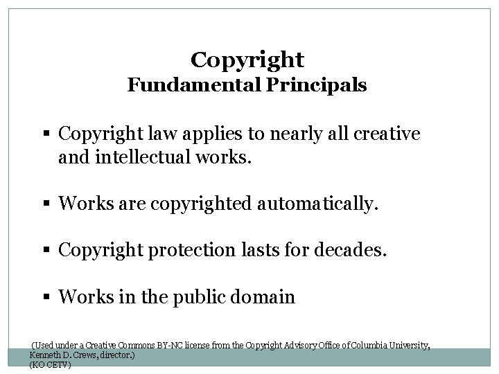 Copyright Fundamental Principals § Copyright law applies to nearly all creative and intellectual works.