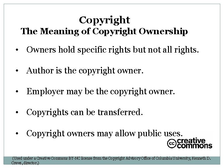 Copyright The Meaning of Copyright Ownership • Owners hold specific rights but not all