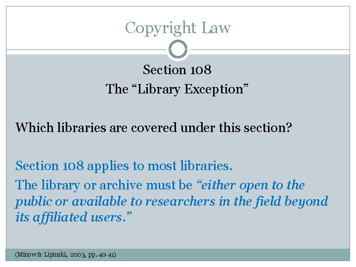 Copyright Law Section 108 The “Library Exception” Which libraries are covered under this section?