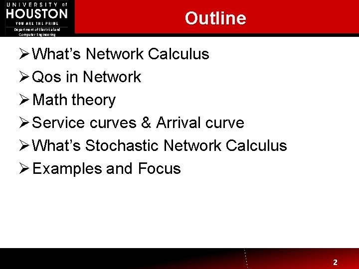 Department of Electrical and Computer Engineering Outline Ø What’s Network Calculus Ø Qos in