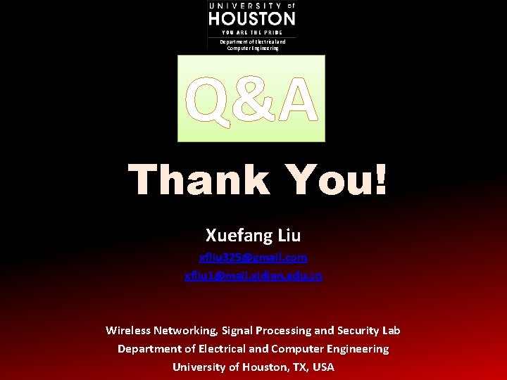 Department of Electrical and Computer Engineering Q&A Thank You! Xuefang Liu xfliu 325@gmail. com