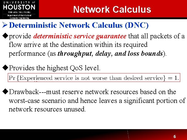 Department of Electrical and Computer Engineering Network Calculus Ø Deterministic Network Calculus (DNC) uprovide