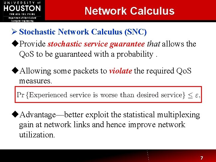 Department of Electrical and Computer Engineering Network Calculus Ø Stochastic Network Calculus (SNC) u.