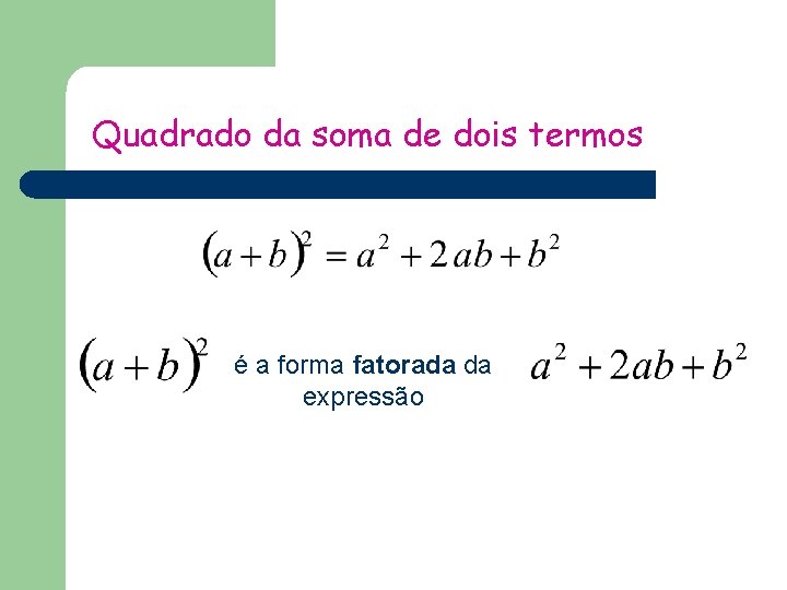 Quadrado da soma de dois termos é a forma fatorada da expressão 