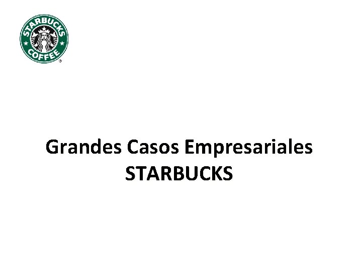 Grandes Casos Empresariales STARBUCKS 