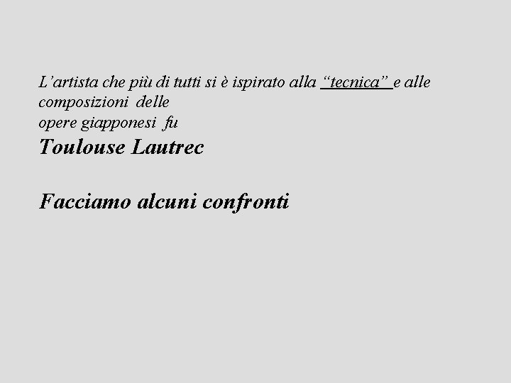 L’artista che più di tutti si è ispirato alla “tecnica” e alle composizioni delle