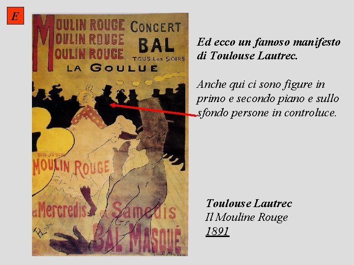 E Ed ecco un famoso manifesto di Toulouse Lautrec. Anche qui ci sono figure