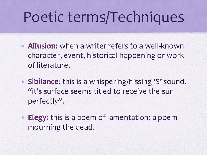 Poetic terms/Techniques • Allusion: when a writer refers to a well-known character, event, historical