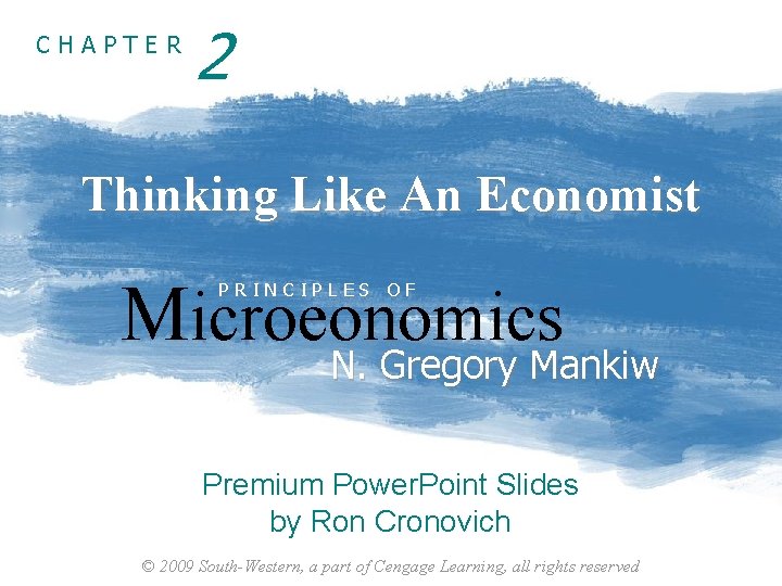CHAPTER 2 Thinking Like An Economist Microeonomics PRINCIPLES OF N. Gregory Mankiw Premium Power.