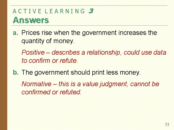 ACTIVE LEARNING 3 Answers a. Prices rise when the government increases the quantity of