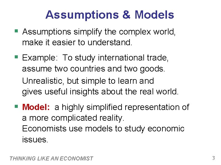 Assumptions & Models § Assumptions simplify the complex world, make it easier to understand.