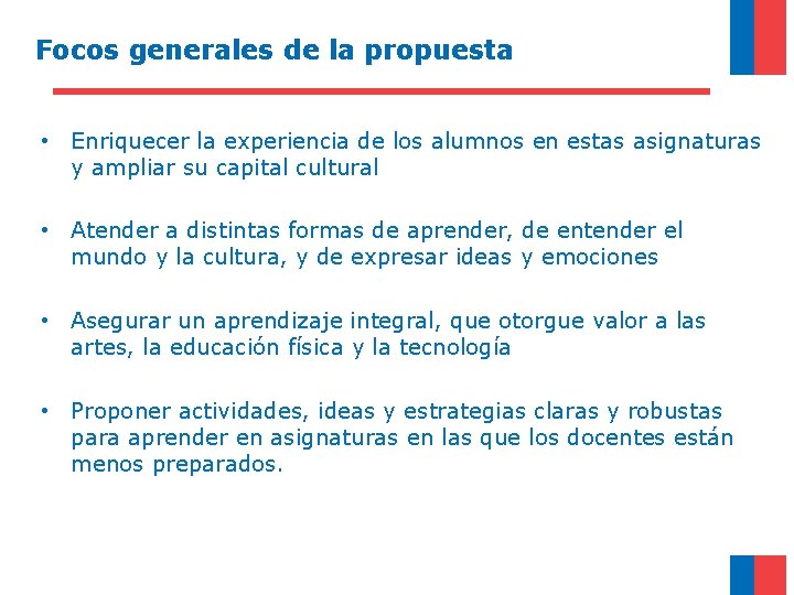 Focos generales de la propuesta • Enriquecer la experiencia de los alumnos en estas