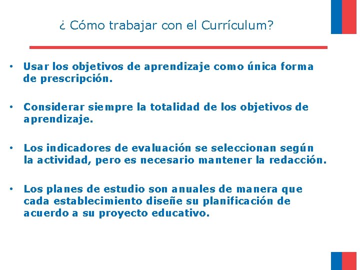 ¿ Cómo trabajar con el Currículum? • Usar los objetivos de aprendizaje como única