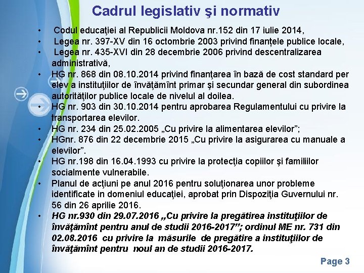 Cadrul legislativ şi normativ • Codul educaţiei al Republicii Moldova nr. 152 din 17