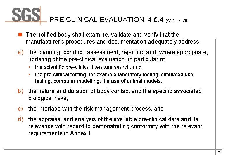 PRE CLINICAL EVALUATION 4. 5. 4 (ANNEX VII) n The notified body shall examine, PRE CLINICAL EVALUATION 4. 5. 4 (ANNEX VII) n The notified body shall examine,