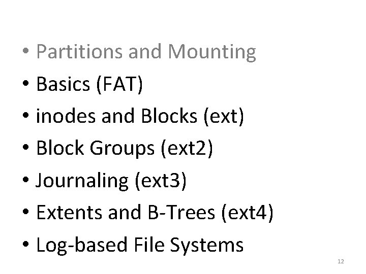  • Partitions and Mounting • Basics (FAT) • inodes and Blocks (ext) •