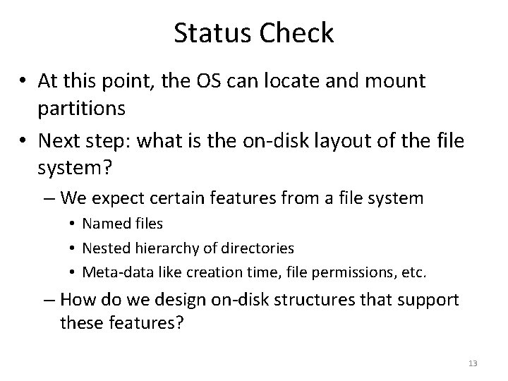 Status Check • At this point, the OS can locate and mount partitions •