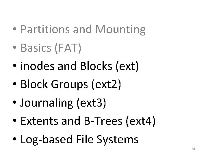  • Partitions and Mounting • Basics (FAT) • inodes and Blocks (ext) •