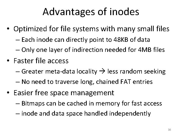 Advantages of inodes • Optimized for file systems with many small files – Each