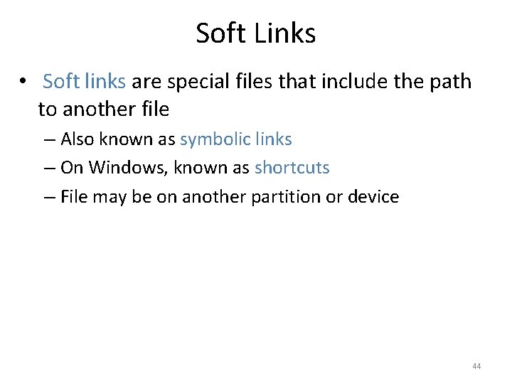 Soft Links • Soft links are special files that include the path to another