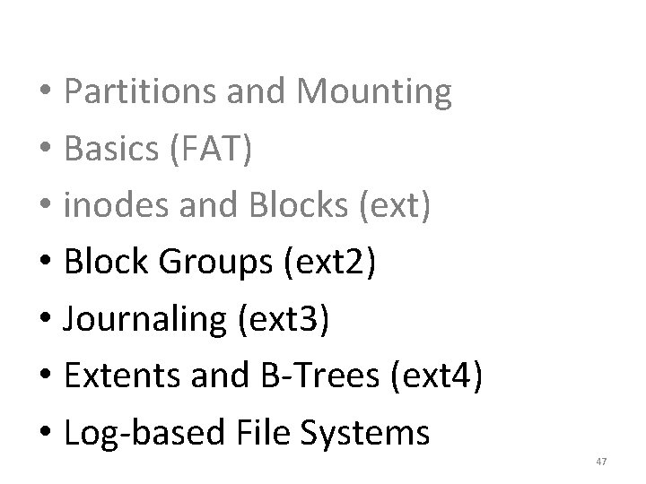  • Partitions and Mounting • Basics (FAT) • inodes and Blocks (ext) •