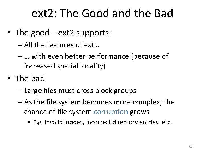 ext 2: The Good and the Bad • The good – ext 2 supports: