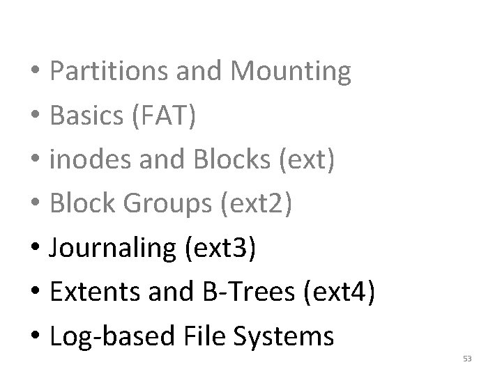  • Partitions and Mounting • Basics (FAT) • inodes and Blocks (ext) •