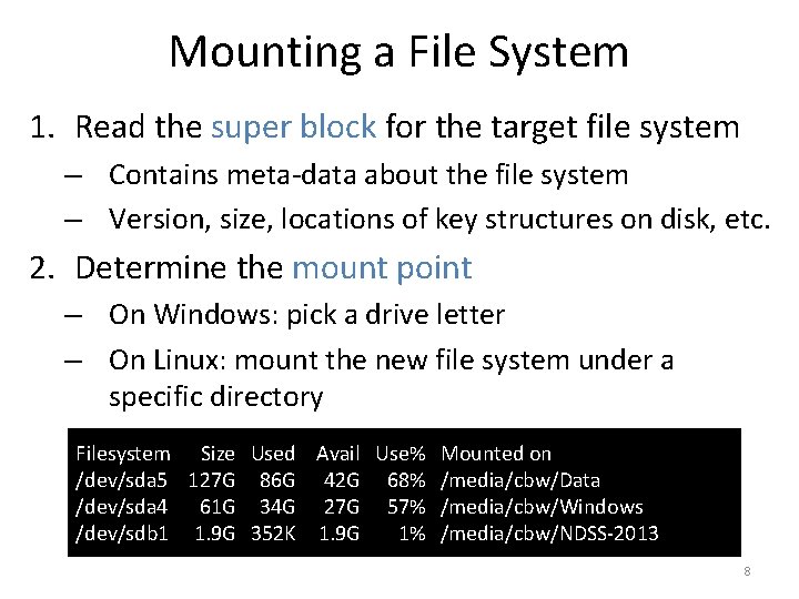 Mounting a File System 1. Read the super block for the target file system