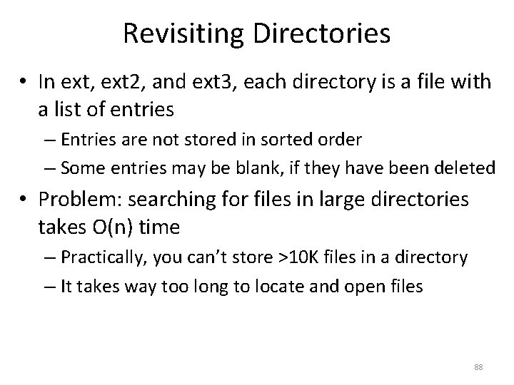 Revisiting Directories • In ext, ext 2, and ext 3, each directory is a