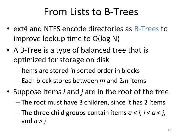 From Lists to B-Trees • ext 4 and NTFS encode directories as B-Trees to