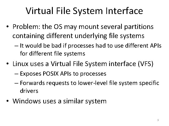 Virtual File System Interface • Problem: the OS may mount several partitions containing different