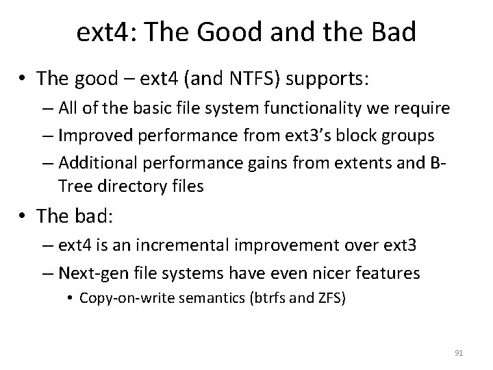ext 4: The Good and the Bad • The good – ext 4 (and