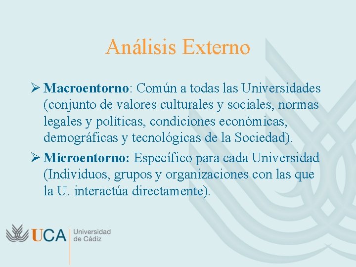 Análisis Externo Ø Macroentorno: Común a todas las Universidades (conjunto de valores culturales y