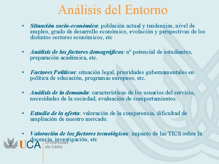 Análisis del Entorno • Situación socio-económica: población actual y tendencias, nivel de empleo, grado